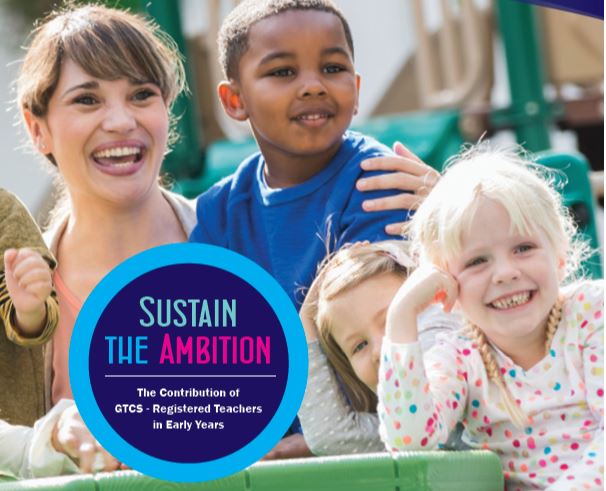 Sustain The Ambition - The contribution of GTCS - Registered Teachers in Early Years